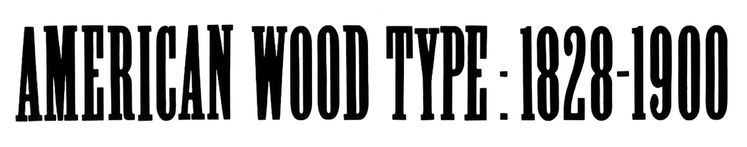 50th Anniversary of Kelly’s American Wood Type: 1828–1900